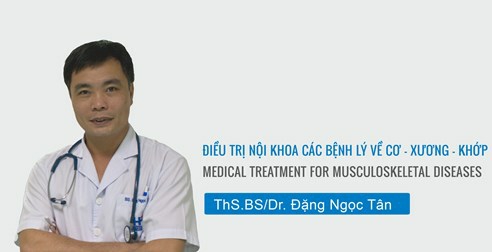 Lời khuyên từ Ths.Bs/ Dr . Đặng Ngọc Tân để trị  đau cơ, xương , khớp 